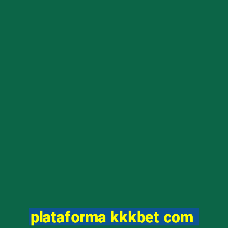 plataforma kkkbet com